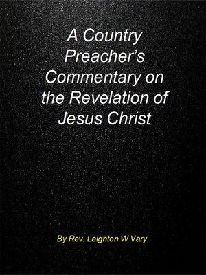 cover image of A Country Preacher's Commentary on the Revelation of Jesus Christ.
